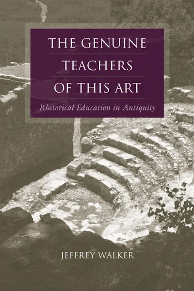 The Genuine Teachers of This Art- Rhetorical Education in Antiquity