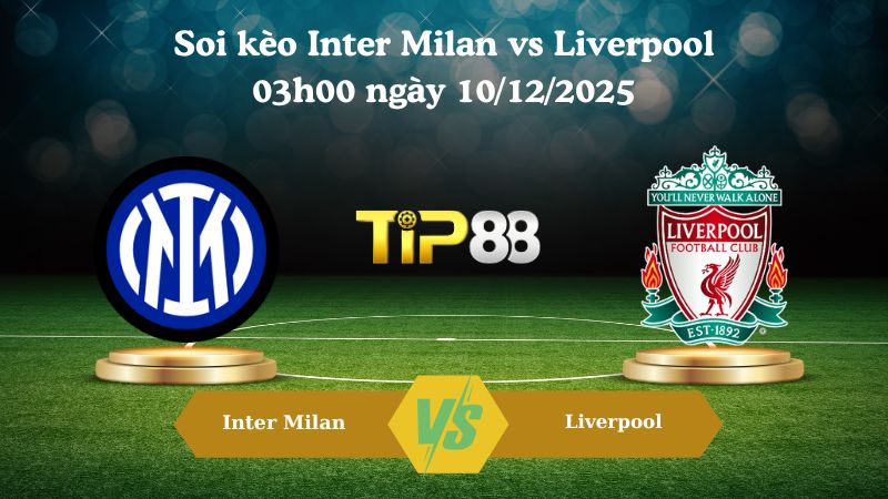 soi kèo Inter Milan vs Liverpool 03h00 ngày 10/12/2025