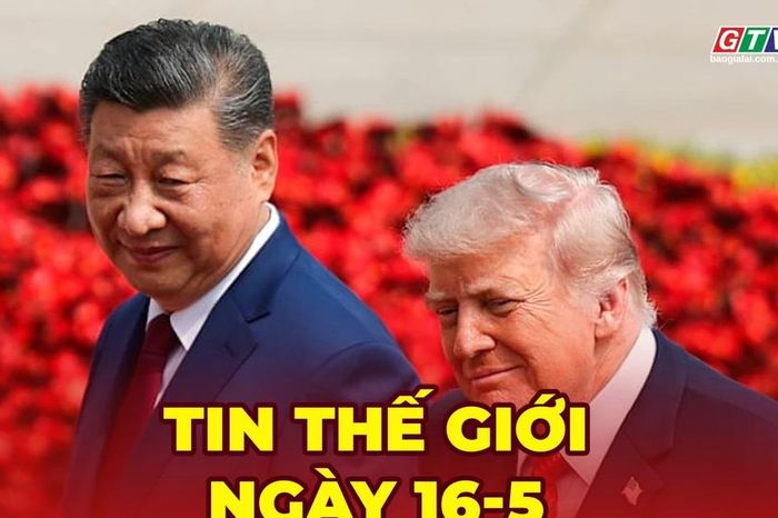 Tin thế giới ngày 16-5: Chuyến thăm Trung Quốc của Tổng thống Trump chưa đạt đột phá lớn - Báo Gia Lai