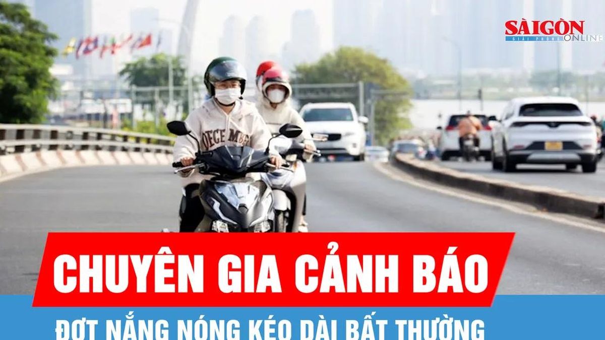 Chuyên gia khí tượng cảnh báo đợt nắng nóng kéo dài bất thường - Báo Sài Gòn Giải Phóng