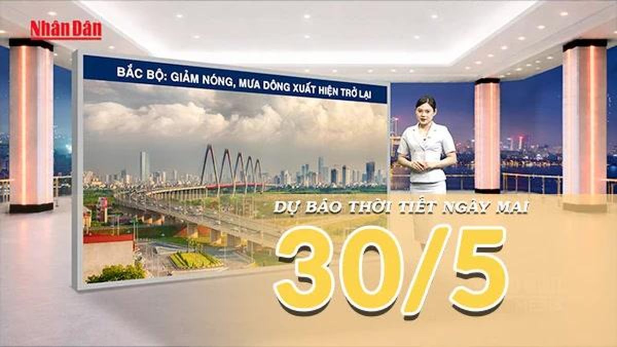 [Video] Dự báo thời tiết đêm nay và ngày mai ngày 30/5/2026: Mưa dông trở lại miền Bắc, oi nóng suy giảm tại miền Trung - Báo Nhân Dân