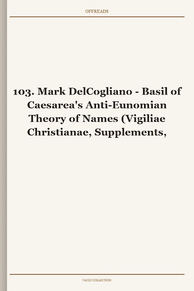 Basil of Caesarea's Anti-Eunomian Theory of Names (Vigiliae Christianae, Supplements, Book 103)