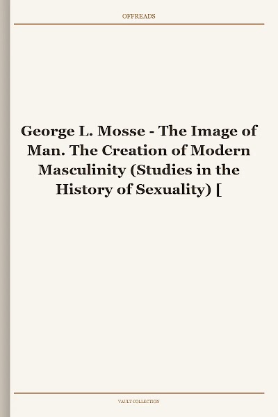 The Image of Man. The Creation of Modern Masculinity (Studies in the History of Sexuality)