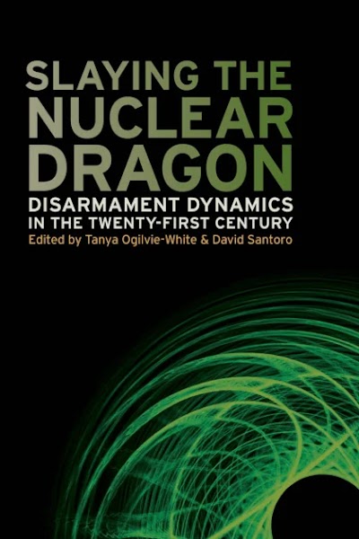 Slaying the Nuclear Dragon- Disarmament Dynamics in the Twenty-First Century