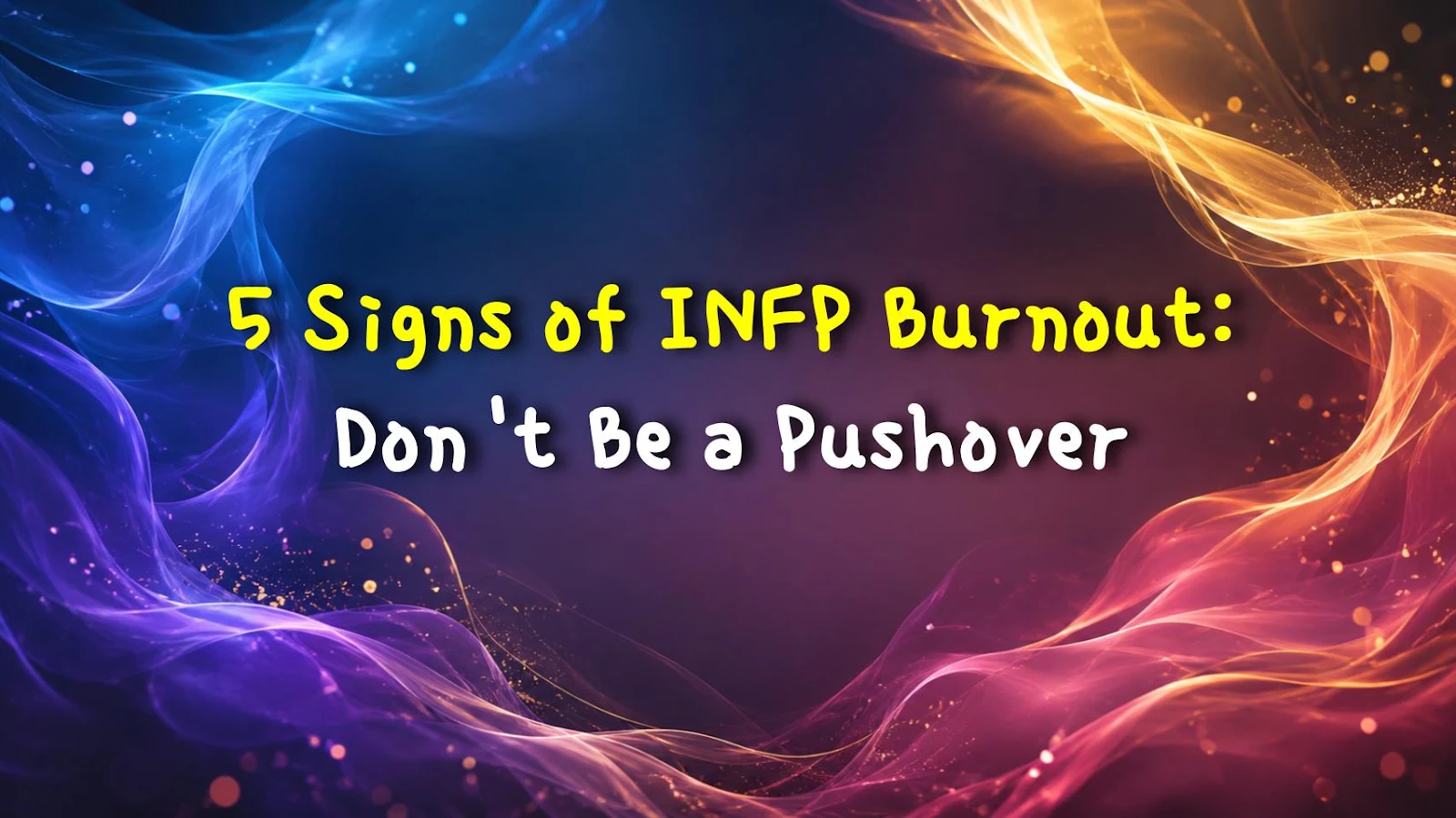 5 Signs of INFP Burnout: Don't Be a Pushover