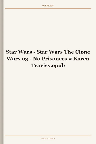 Star Wars - Star Wars The Clone Wars 03 - No Prisoners # Karen Traviss