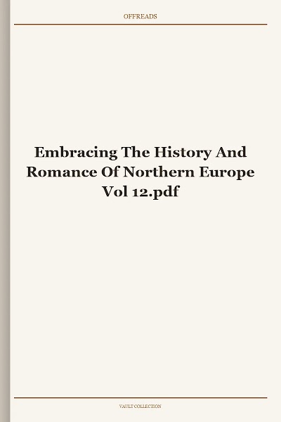 Embracing The History And Romance Of Northern Europe Vol 12