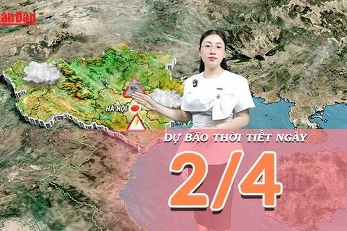 Dự báo thời tiết ngày 2/4/2026: Miền Bắc sắp đón sóng lạnh mới, Nam Bộ nắng nóng gay gắt - Báo Nhân Dân