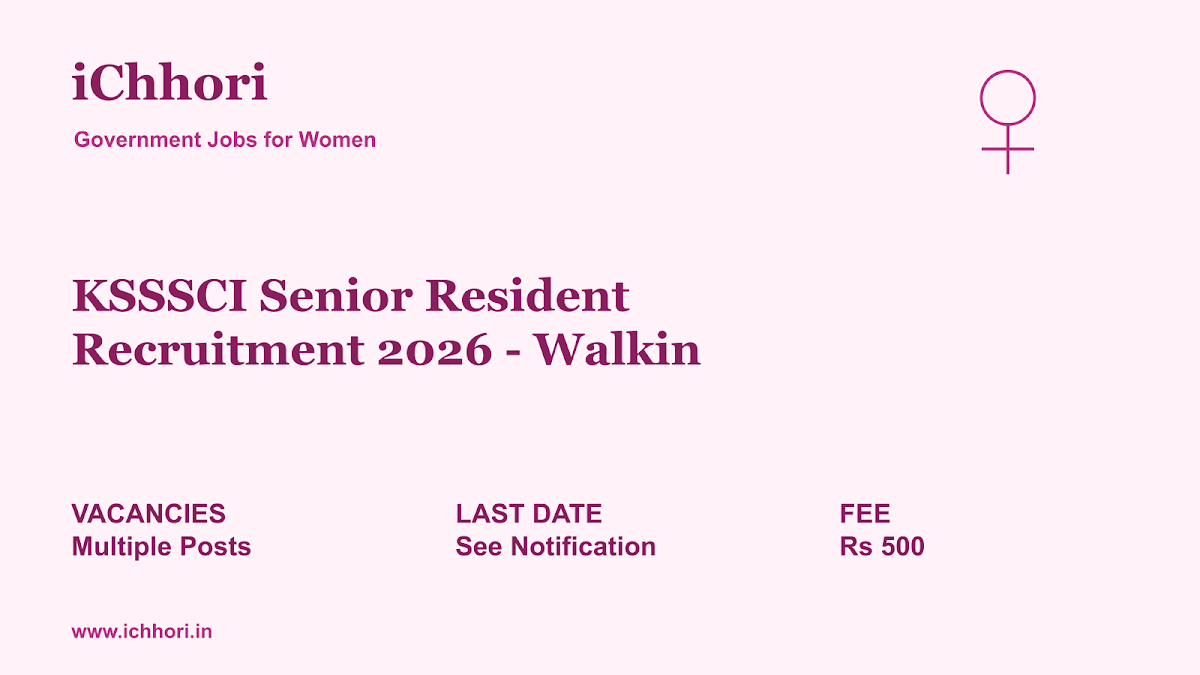 KSSSCI Senior Resident Recruitment 2026 - Walkin - iChhori