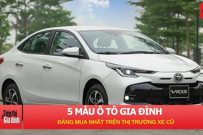 5 mẫu ô tô gia đình đáng mua nhất trên thị trường xe cũ - Tạp chí Tiếp thị &amp; Gia đình