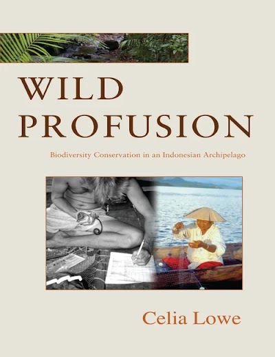 Wild Profusion- Biodiversity Conservation in an Indonesian Archipelago