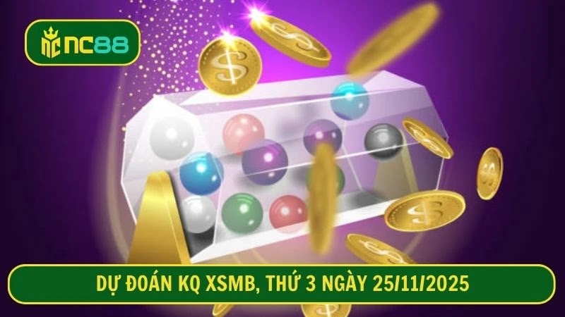 Dự đoán kết quả XSMB - Thứ 3 ngày 25/11/2025