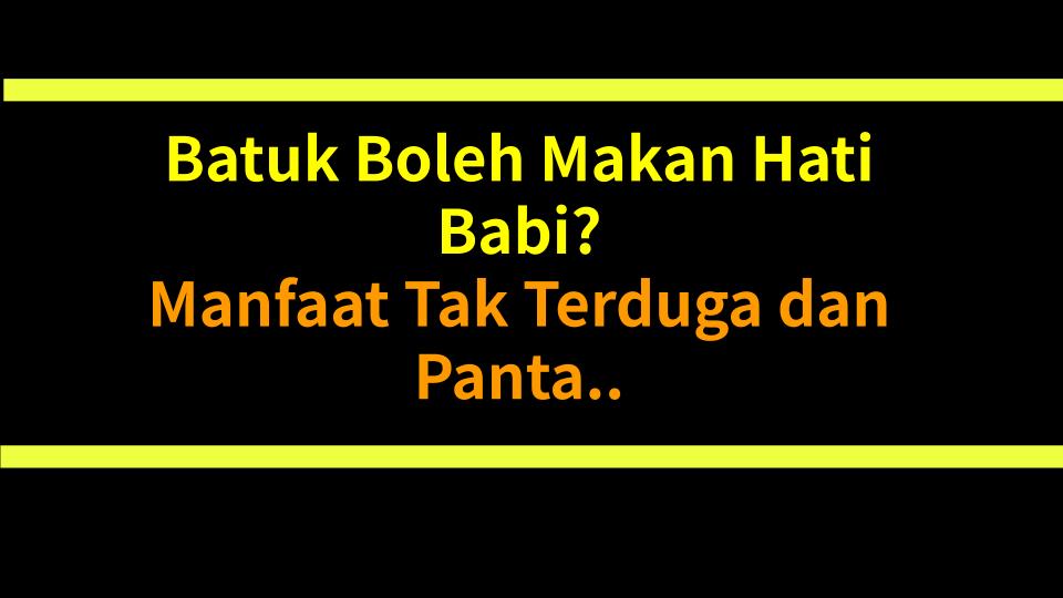 Batuk Boleh Makan Hati Babi? Manfaat Tak Terduga dan Pantangannya!