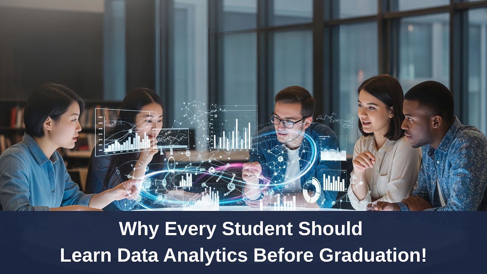 Why Every Student Should Learn Data Analytics Before Graduation