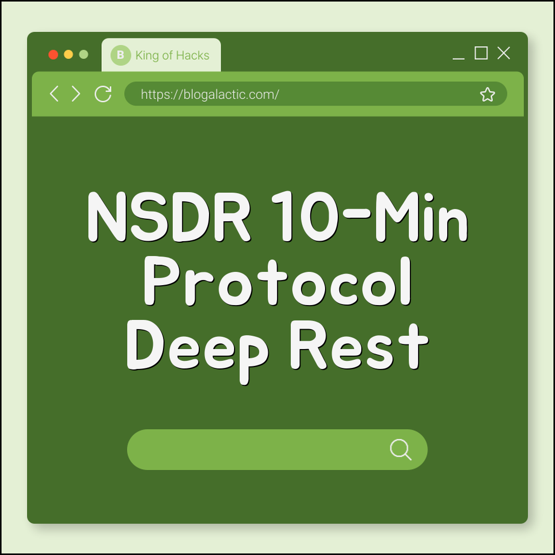 NSDR (non-sleep deep rest) 10-minute protocol explained (Huberman, yoga nidra)