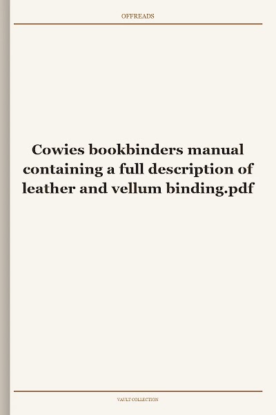 Cowies bookbinders manual containing a full description of leather and vellum binding
