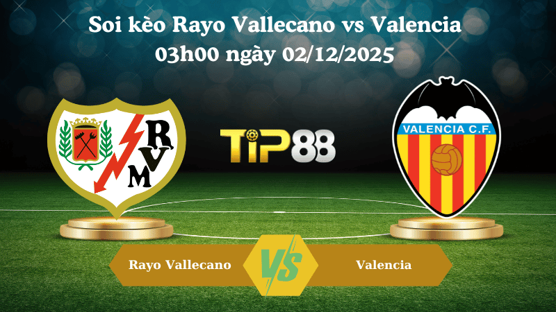 Nhận định soi kèo Rayo Vallecano vs Valencia 03h00 ngày 02/12/2025