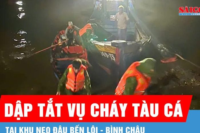 Kịp thời dập tắt vụ cháy tàu cá tại khu neo đậu Bến Lội - Bình Châu - Báo Sài Gòn Giải Phóng
