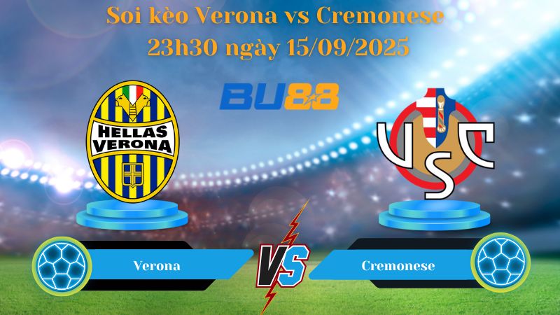 Nhận định soi kèo Verona vs Cremonese 23h30 ngày 15/09/2025
