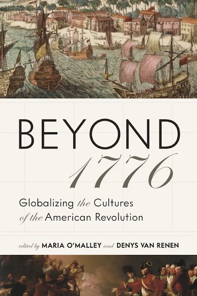 Beyond 1776 Globalizing the Cultures of the American Revolution