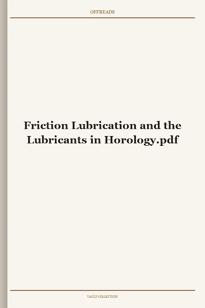 Friction Lubrication and the Lubricants in Horology