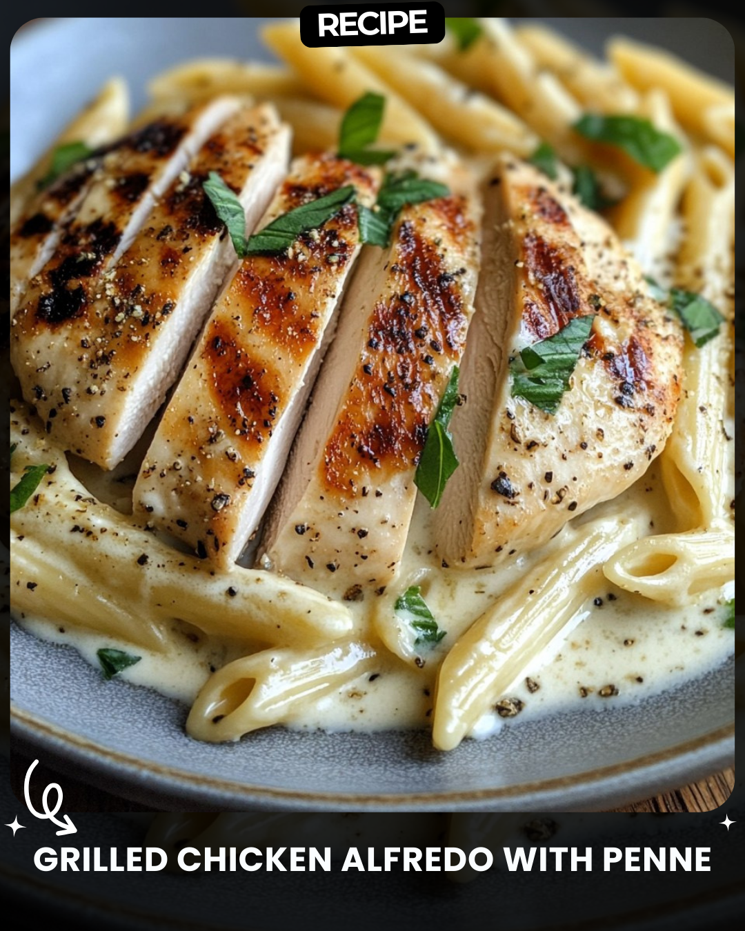 Grilled Chicken Alfredo with Penne