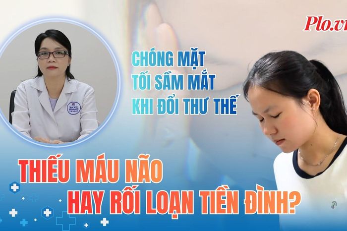 Chóng mặt, tối sầm mắt khi đổi tư thế: Dấu hiệu thiếu máu não hay rối loạn tiền đình? - Báo Pháp Luật TP.HCM