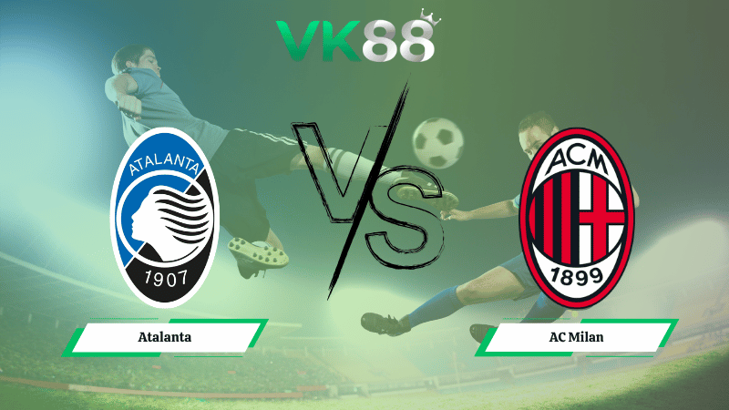 Nhận định soi kèo Atalanta vs AC Milan 02h45 ngày 29/10/2025
