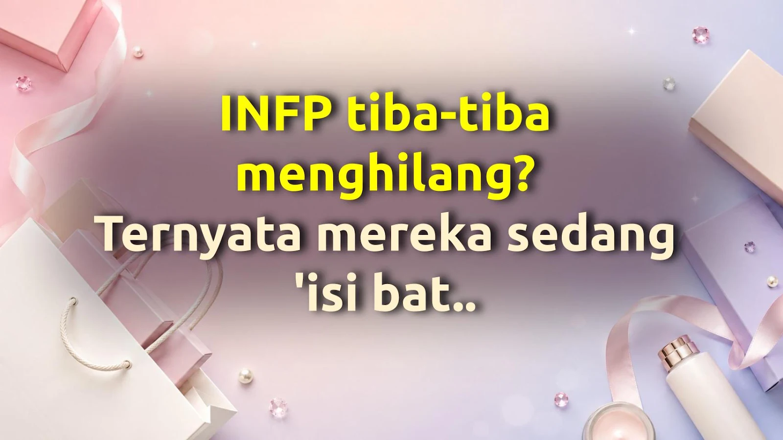 INFP tiba-tiba menghilang? Ternyata mereka sedang 'isi baterai' sendirian (bukan karena kamu!)