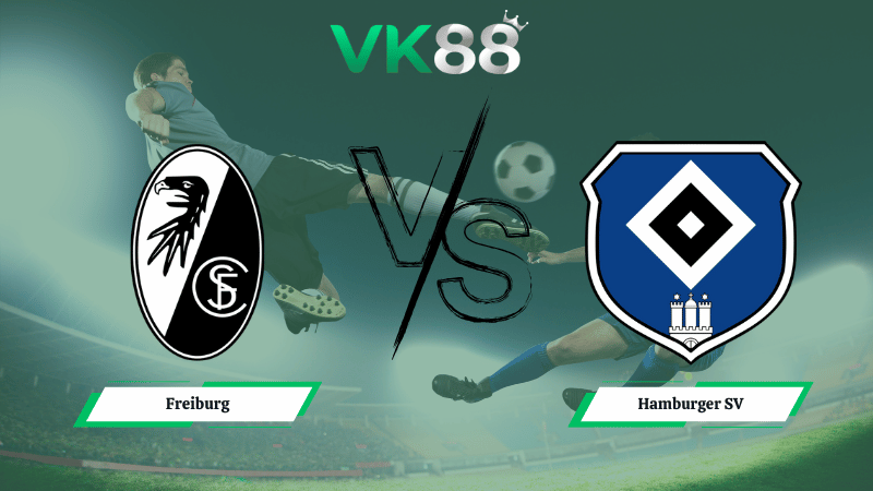 Nhận định soi kèo Freiburg vs Hamburger SV 21h00 ngày 10/01/2026