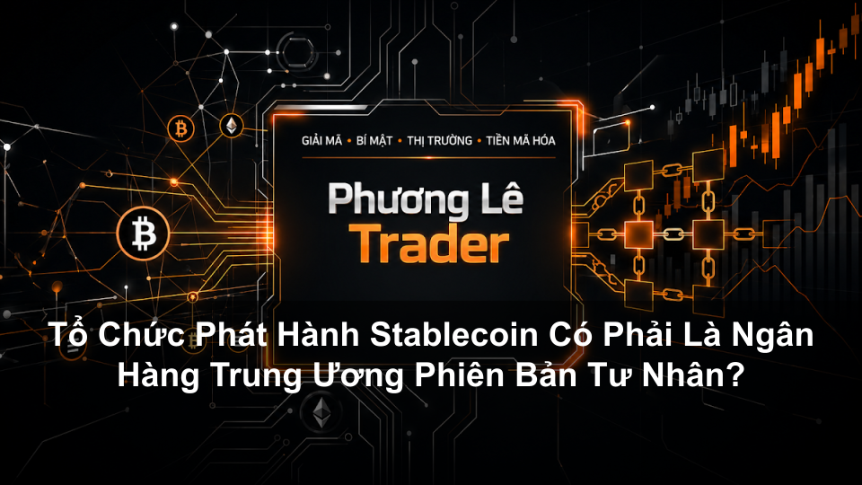 Tổ Chức Phát Hành Stablecoin Có Phải Là Ngân Hàng Trung Ương Phiên Bản Tư Nhân?