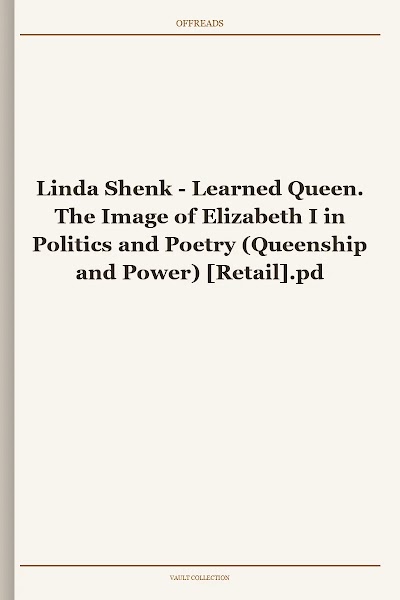 Learned Queen. The Image of Elizabeth I in Politics and Poetry (Queenship and Power)