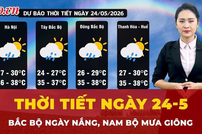 Thời tiết ngày 24-5: Bắc Bộ ngày nắng, Nam Bộ mưa giông - Báo Pháp Luật TP.HCM