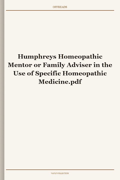 Humphreys Homeopathic Mentor or Family Adviser in the Use of Specific Homeopathic Medicine