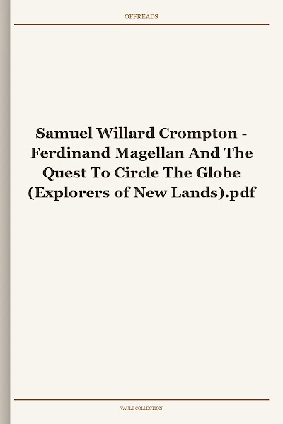 Ferdinand Magellan And The Quest To Circle The Globe (Explorers of New Lands)