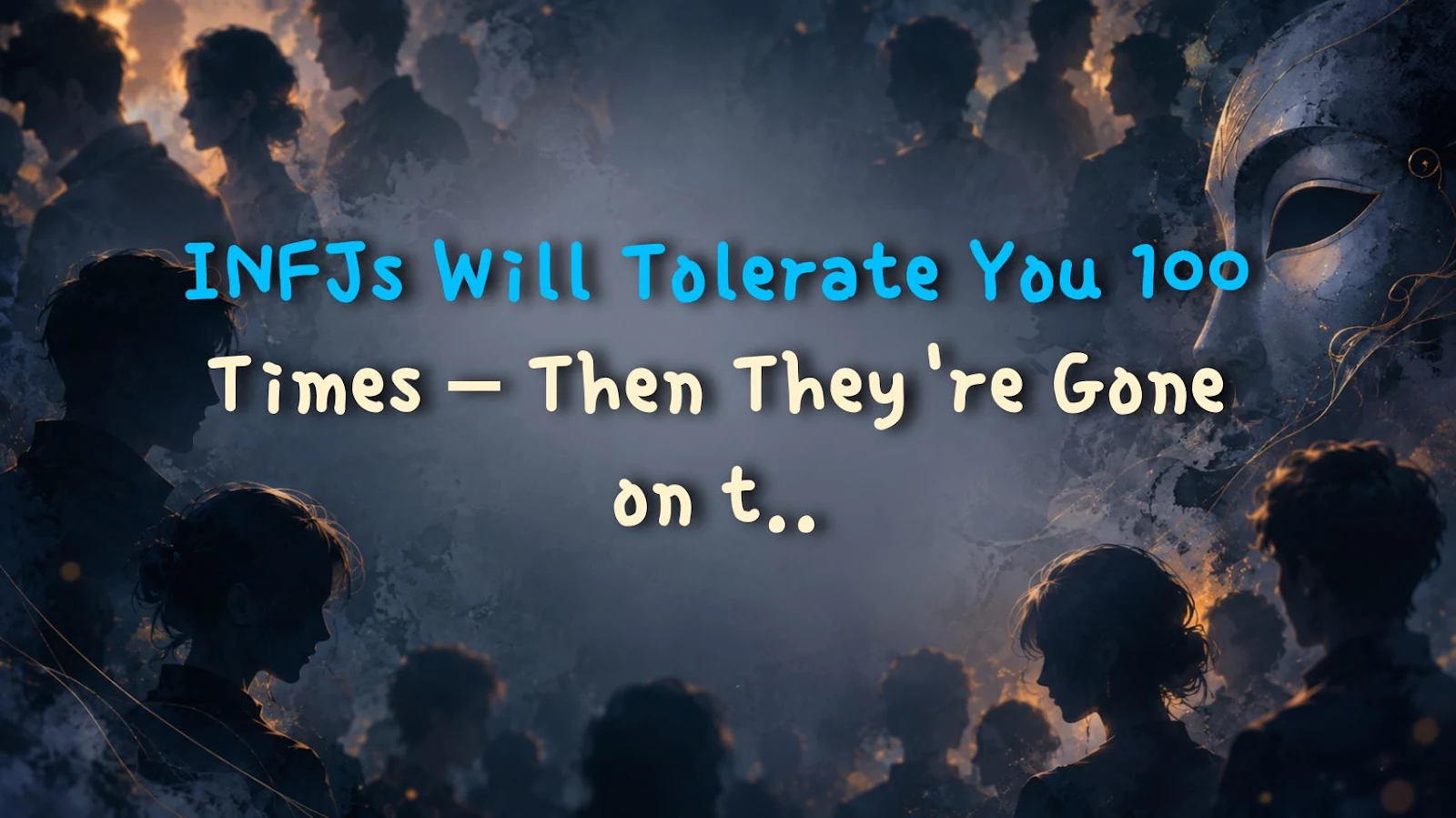 INFJs Will Tolerate You 100 Times – Then They're Gone on the 101st