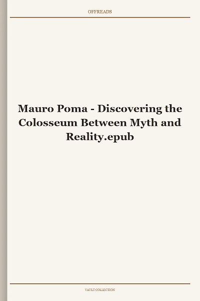 Discovering the Colosseum Between Myth and Reality