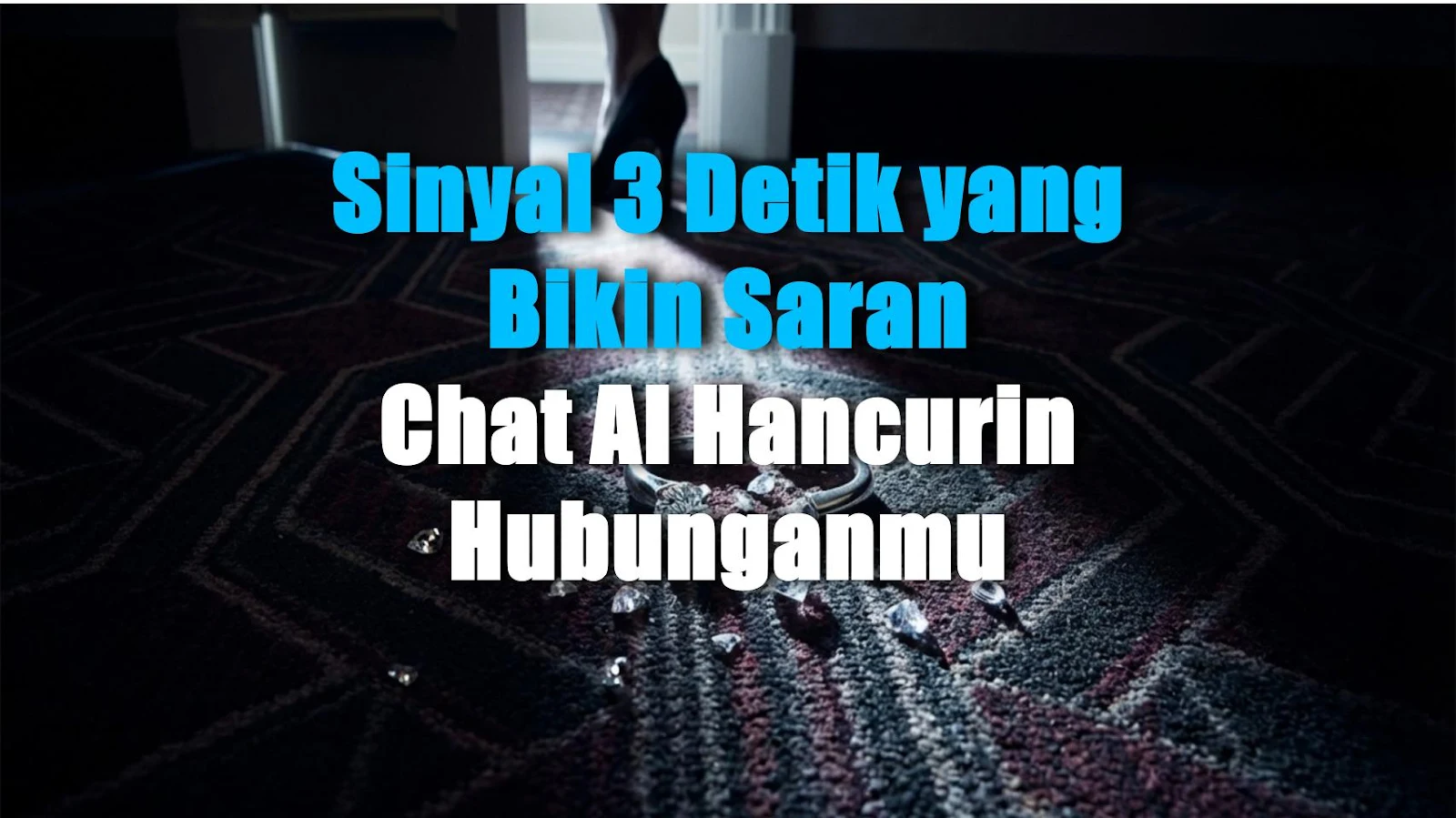 Sinyal 3 Detik yang Bikin Saran Chat AI Hancurin Hubunganmu