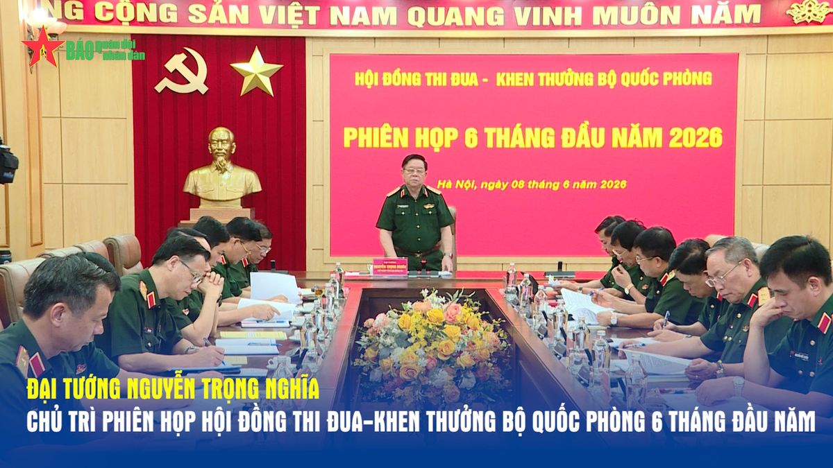 Đại tướng Nguyễn Trọng Nghĩa chủ trì phiên họp Hội đồng Thi đua-Khen thưởng Bộ Quốc phòng 6 tháng đầu năm - Báo Quân Đội Nhân Dân