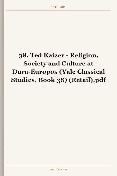 Religion, Society and Culture at Dura-Europos (Yale Classical Studies, Book 38)