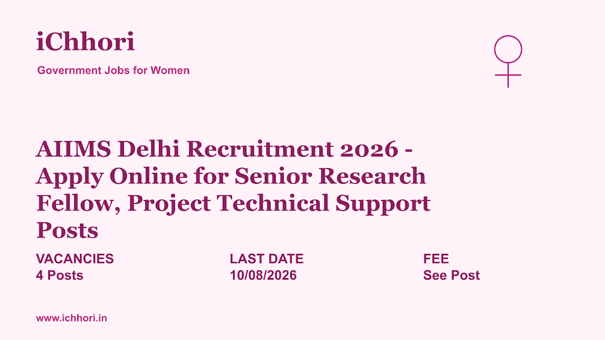 AIIMS Delhi Recruitment 2026 - Apply Online for Senior Research Fellow, Project Technical Support Posts - iChhori