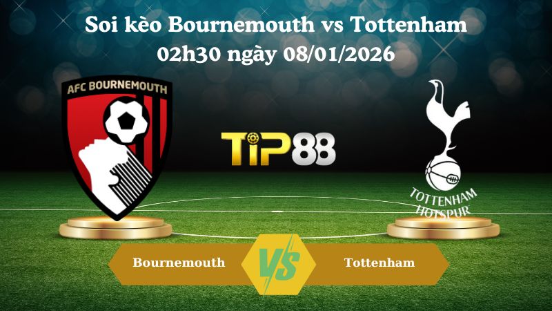 soi kèo Bournemouth vs Tottenham 02h30 ngày 08/01/2026
