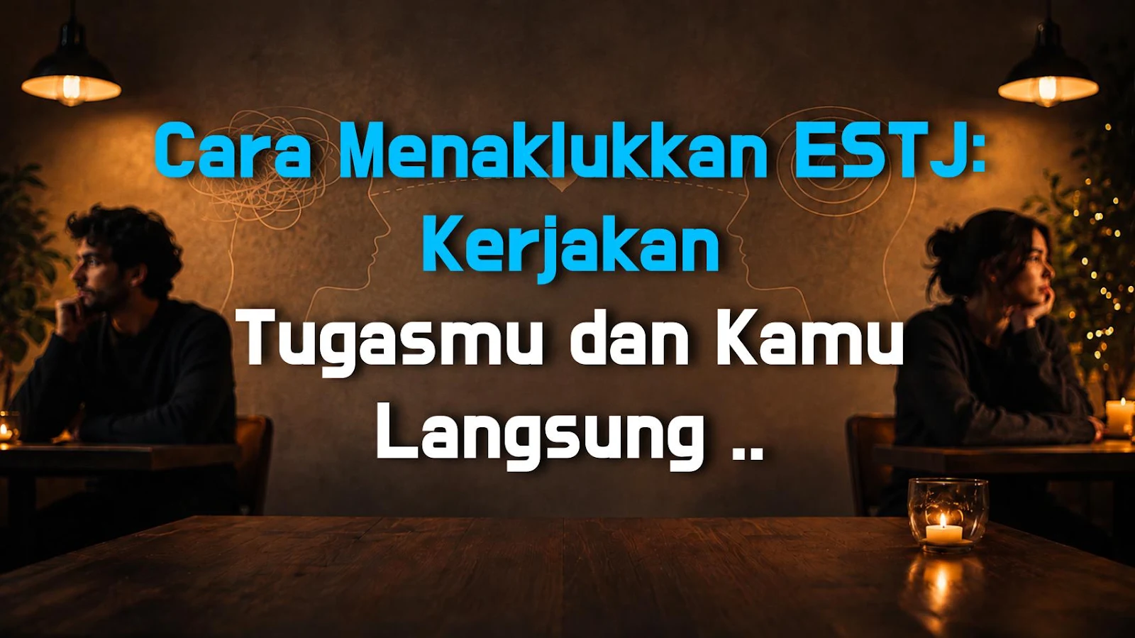 Cara Menaklukkan ESTJ: Kerjakan Tugasmu dan Kamu Langsung Diterima