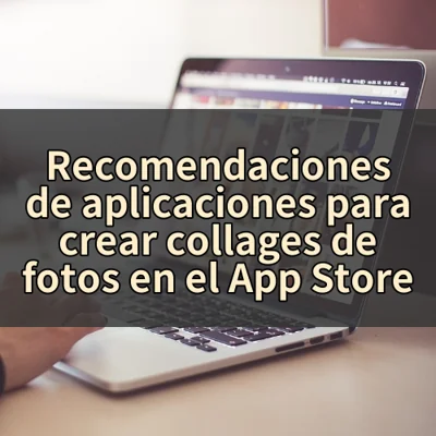 Recomendaciones de aplicaciones para crear collages de fotos en el App Store