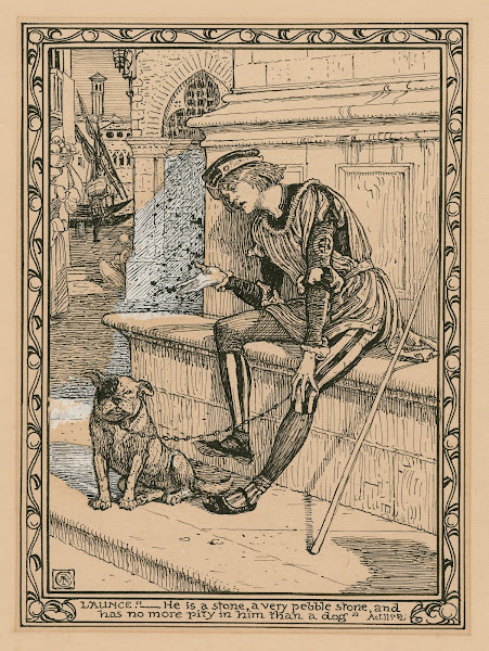 Launce He is a stone a very pebble stone and has no more pity in him than a dog