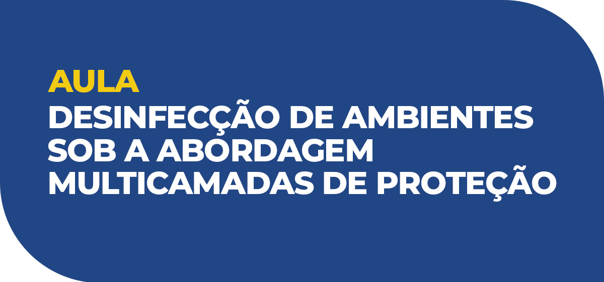 Desinfecção de ambientes sob a abordagem multicamadas de proteção