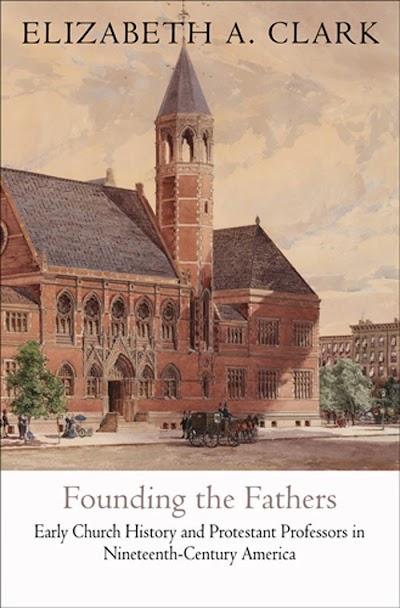 Founding the Fathers- Early Church History and Protestant Professors in Nineteenth-Century America