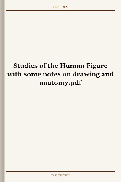 Studies of the Human Figure with some notes on drawing and anatomy