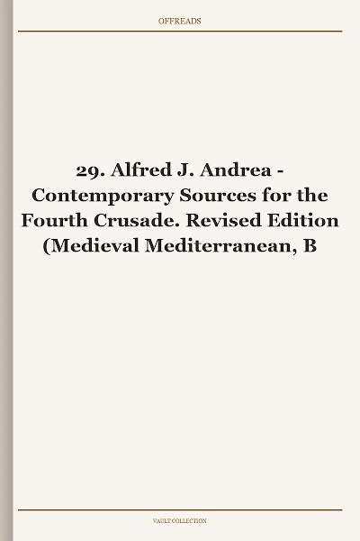 Contemporary Sources for the Fourth Crusade. Revised Edition (Medieval Mediterranean, Book 29) [Retail WM]