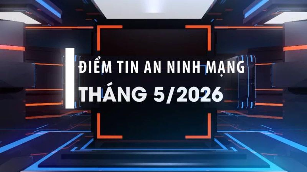 [Video] Điểm tin an ninh mạng tháng 5/2026 - Báo Nhân Dân